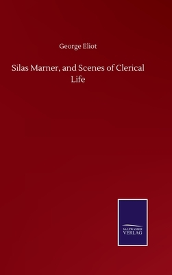 Silas Marner, and Scenes of Clerical Life by George Eliot