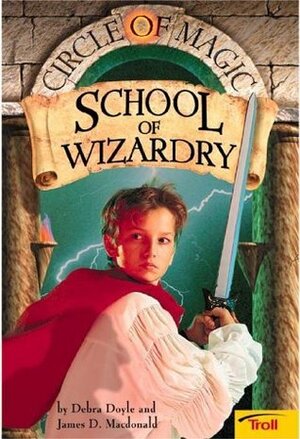 School of Wizardry by James D. Macdonald, Judith Mitchell, Debra Doyle