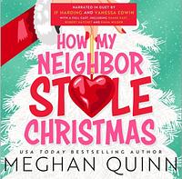 How My Neighbor Stole Christmas by Meghan Quinn