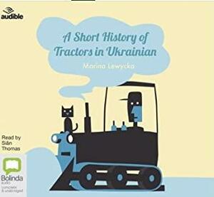 A Short History of Tractors in Ukrainian by Marina Lewycka