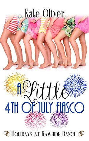 A Little 4th of July Fiasco by Kate Oliver, Rawhide Authors
