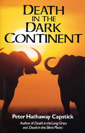 Death in the Dark Continent by Peter Hathaway Capstick