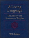 A Living Language: The History and Structure of English by Whitney F. Bolton