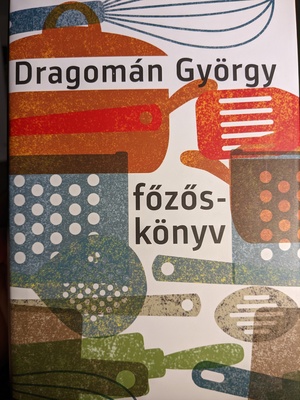 Főzőskönyv by György Dragomán
