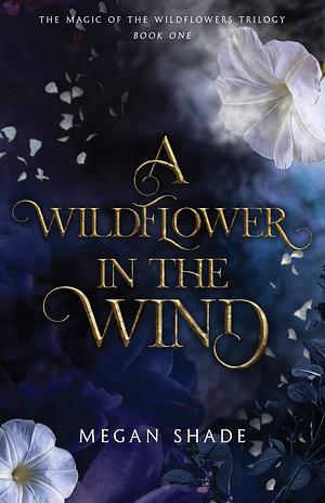 A Wildflower in the Wind by Megan Shade