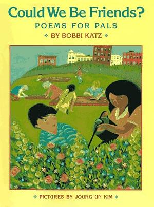 Could We be Friends?: Poems for Pals by Bobbi Katz