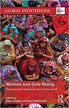 Women and Girls Rising: Progress and resistance around the world (Global Institutions) by Ellen Chesler, Terry McGovern