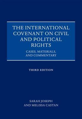 The International Covenant on Civil and Political Rights: Cases, Materials, and Commentary by Sarah Joseph, Melissa Castan