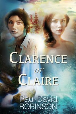 Clarence or Claire by Paul David Robinson