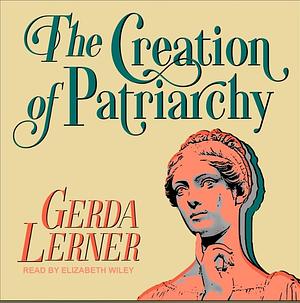 The Creation Of Patriarchy by Gerda Lerner