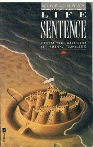 Life Sentence by Nigel Gray