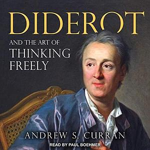 Diderot and the Art of Thinking Freely Lib/E by Andrew S. Curran, Andrew S. Curran