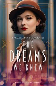 The Dreams We Knew by Rachel Scott McDaniel