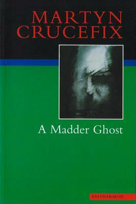 A Madder Ghost by Martyn Crucefix