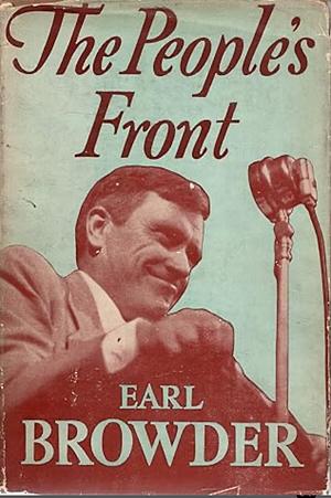 The People's Front by Earl Browder