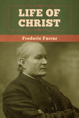 Life of Christ by Frederic Farrar