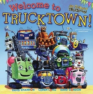 Welcome to Trucktown! by Loren Long, Jon Scieszka, David Shannon