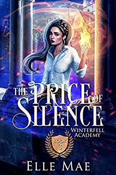 The Price of Silence: Winterfell Academy Book 3 by Elle Mae