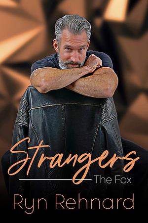  Strangers - The Fox: Strangers Book One by Ryn Rehnard