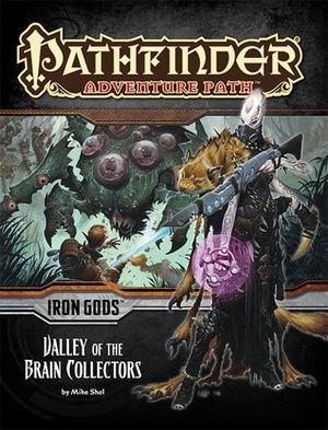 Pathfinder Adventure Path #88: Valley of the Brain Collectors by Robert Lazzaretti, Rodrigo Vega, Helge C. Balzer, José Vega, Miguel Regodón Harkness, Wayne Reynolds, Jamie Martinez, Amber E. Scott, Ben Wootten, Roberto Pitturru, Mike Shel, J.P. Targete, David Schwartz, Jeff Carlisle, Patrick Reinemann, Yigit Koroglu, Matias Tapia