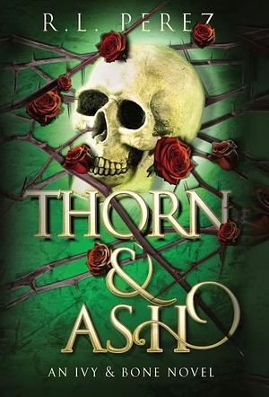 Thorn & Ash by R.L. Perez