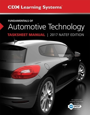 Fundamentals of Automotive Technology Tasksheet Manual: 2017 Natef Edition by Kirk Vangelder