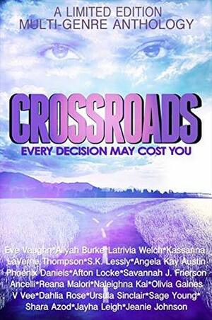 Crossroads by Ursula Sinclair, Savannah J. Frierson, Latrivia Welch, Aliyah Burke, V. Vee, Afton Locke, Jeanie Johnson, LaVerne Thompson, Kassanna, Reana Malori, Ancelli, Sage Young, Shara Azod, Angela Kay Austin, S.K. Lessly, Eve Vaughn, Olivia Gaines, Naleighna Kai, Phoenix Daniels, Dahlia Rose, Jayha Leigh