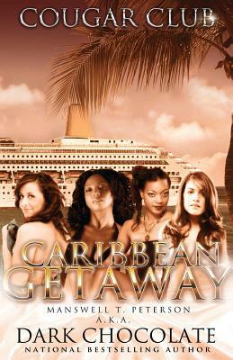 Cougar Club: Caribbean Get Away by Dark Chocolate, Manswell T. Peterson