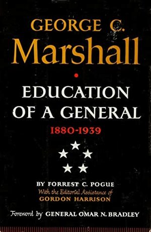 George C. Marshall: Education of a General: 1880-1939 by Forrest C. Pogue