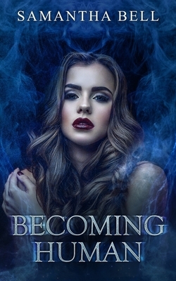 Becoming Human by Samantha C. Bell