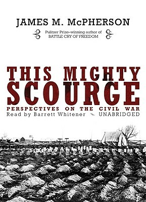 This Mighty Scourge: Perspectives on the Civil War by James M. McPherson