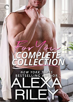 For You Complete Collection: Stay Close, Hold Tight, and Don't Go by Alexa Riley