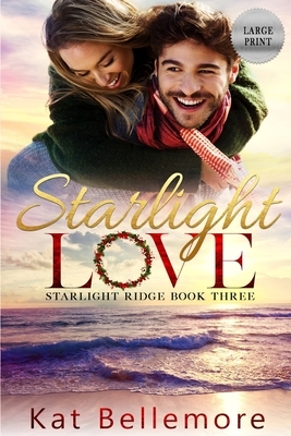 Starlight Love: Large Print by Kat Bellemore