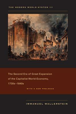 The Modern World-System III: The Second Era of Great Expansion of the Capitalist World-Economy, 1730s-1840s by Immanuel Wallerstein