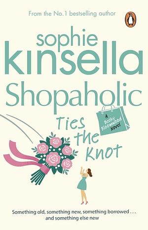 Shopaholic Ties the Knot by Sophie Kinsella