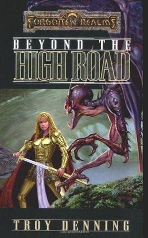 Beyond the High Road: The Cormyr Saga by Troy Denning, Troy Denning