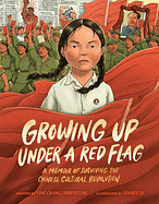 Growing Up under a Red Flag: A Memoir of Surviving the Chinese Cultural Revolution by Ying Chang Compestine