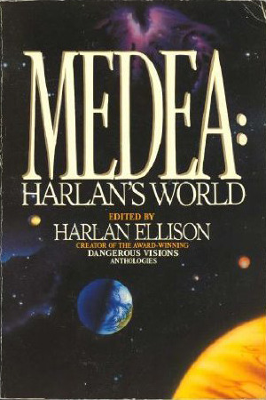 Medea: Harlan's World by Harlan Ellison