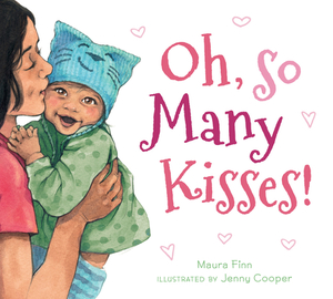 Oh, So Many Kisses (Padded Board Book) by Maura Finn