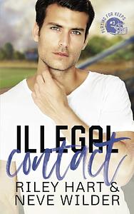 Illegal Contact by Riley Hart, Neve Wilder