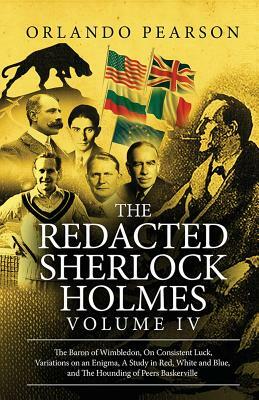 The Redacted Sherlock Holmes (Volume IV) by Orlando Pearson