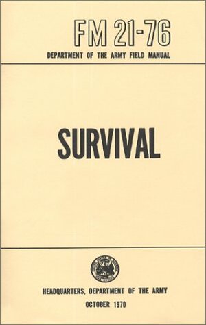 US Army Survival Manual: FM 21-76 by U.S. Department of Defense