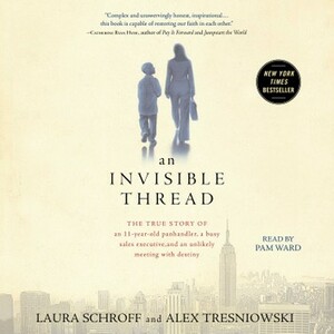 An Invisible Thread by Alex Tresniowski, Valerie Salembier, Laura Schroff