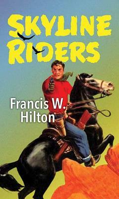 Skyline Riders by Francis W. Hilton