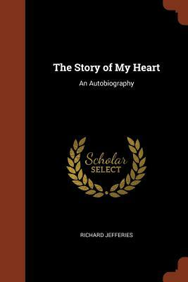 The Story of My Heart: An Autobiography by Richard Jefferies