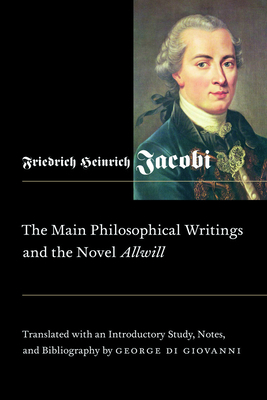 The Main Philosophical Writings and the Novel Allwill, Volume 18 by Friedrich Heinrich Jacobi