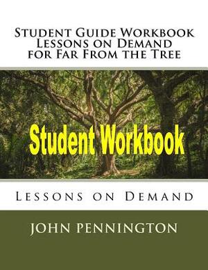 Study Guide Workbook Lessons on Demand for Far From the Tree: Lessons on Demand by John Pennington