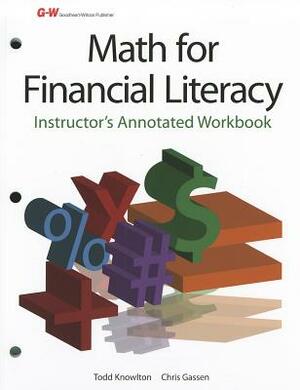 Math for Financial Literacy: Instructor's Annotated Workbook by Todd Knowlton, Chris Gassen