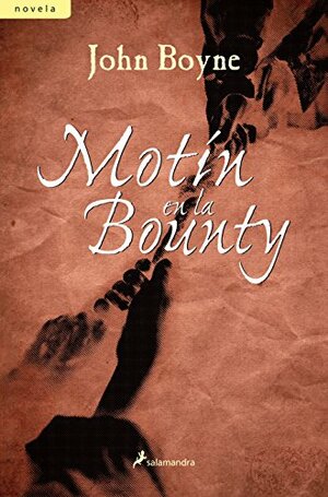 Motín en la Bounty by John Boyne