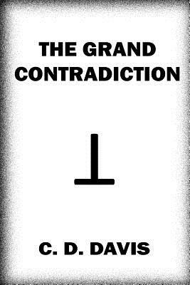 The Grand Contradiction by C. D. Davis